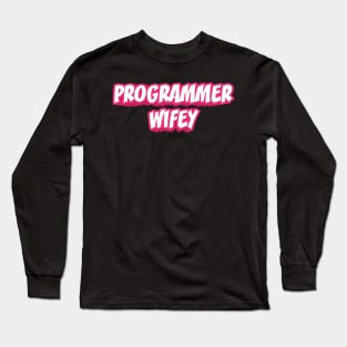 PROGRAMMER WIFEY Long Sleeve T-Shirt